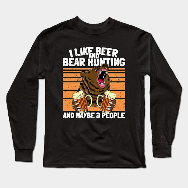 I like Beer and Bear Hunting Funny Drinking Camping Hunter Long Sleeve T-Shirt by Acroxth